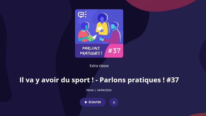 "Il va y avoir du sport ! - Parlons pratiques" en podcast sur Extra classe, la plateforme d'écoute de Réseau Canopé