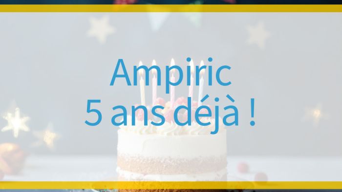 Ampiric - 5 ans déjà!